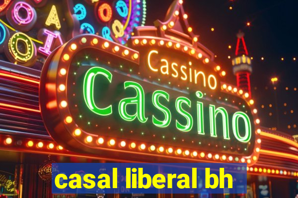 casal liberal bh